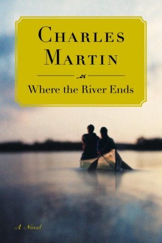 Where the River Ends (2008) by Charles Martin