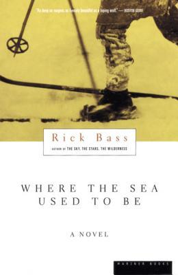 Where the Sea Used to Be (1999) by Rick Bass