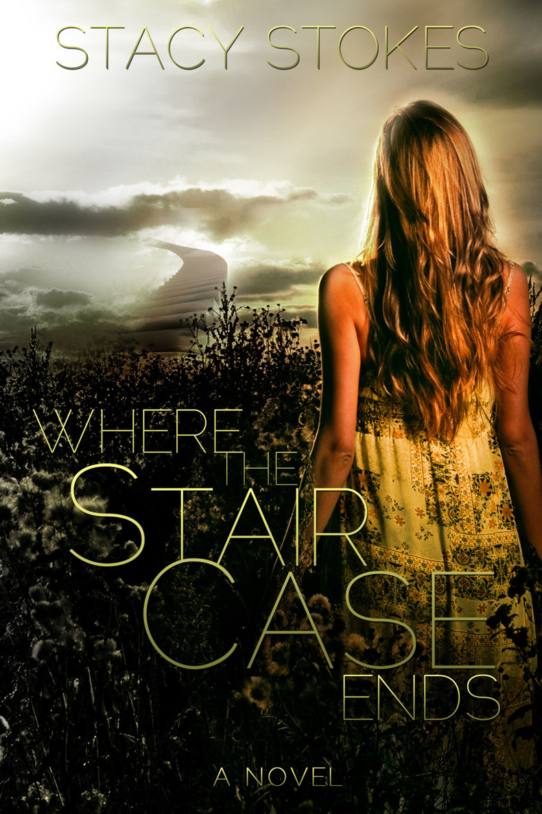 Where the Staircase Ends by Stacy A. Stokes