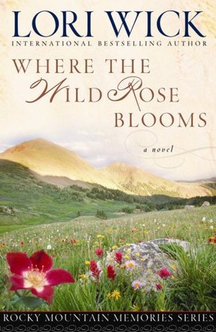 Where the Wild Rose Blooms (2006) by Lori Wick