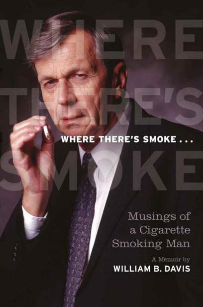 Where There's Smoke...: Musings of a Cigarette Smoking Man, a Memoir by William B. Davis