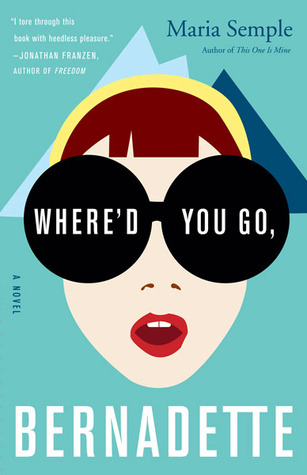 Where'd You Go, Bernadette (2012) by Maria Semple