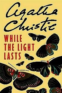 While the Light Lasts (2008) by Agatha Christie
