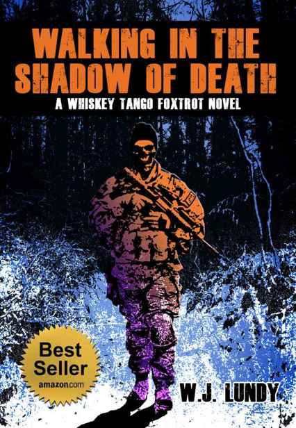 Whiskey Tango Foxtrot (Book 4): Walking In The Shadow Of Death by Lundy, W.J.