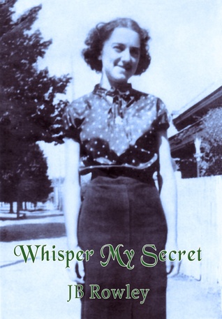 Whisper My Secret (2012) by JB Rowley