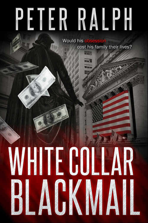 White Collar Blackmail: White Collar Crime Financial Suspense Thriller by Peter Ralph