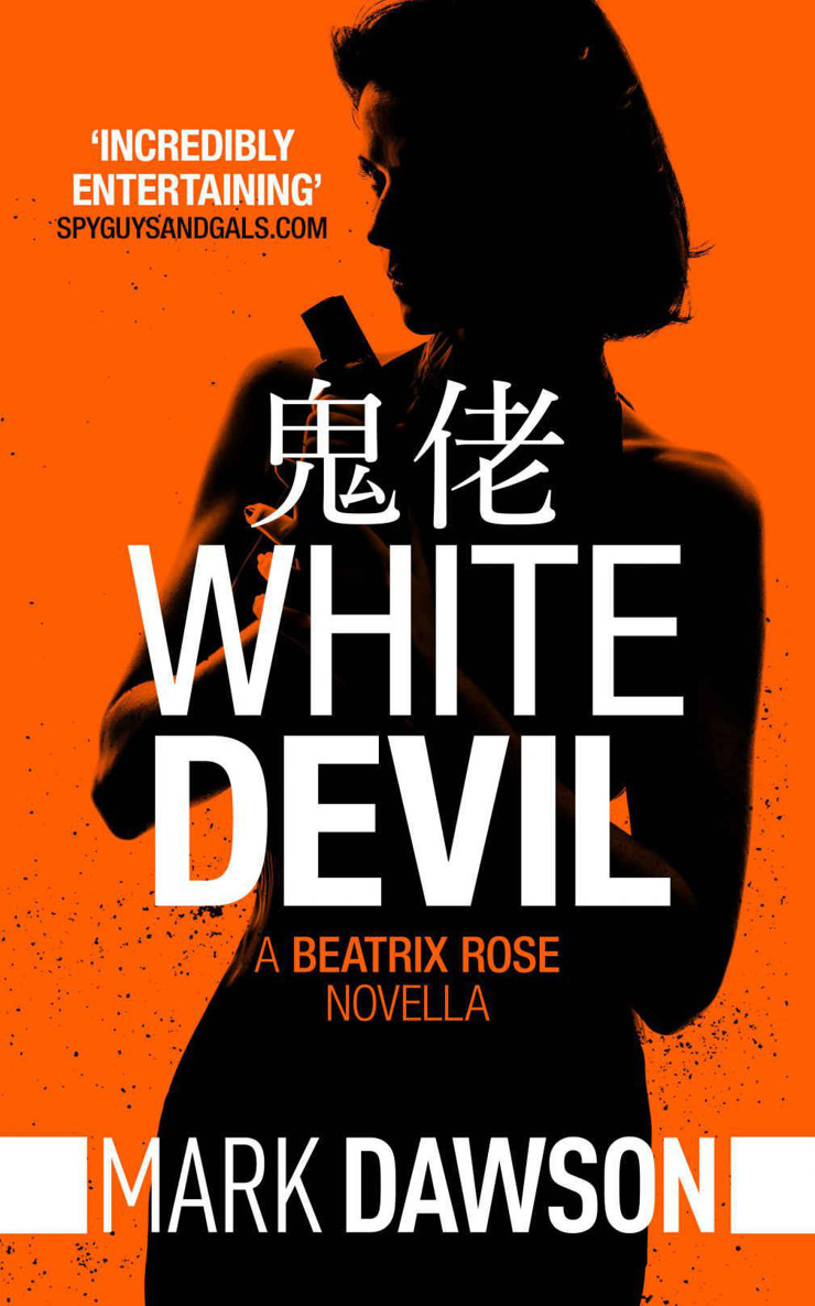 White Devil - A Beatrix Rose Thriller: Hong Kong Stories Volume 1 (Beatrix Rose's Hong Kong Stories) by Dawson, Mark