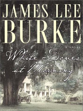 White Doves at Morning: A Dave Robicheaux Novel by James Lee Burke