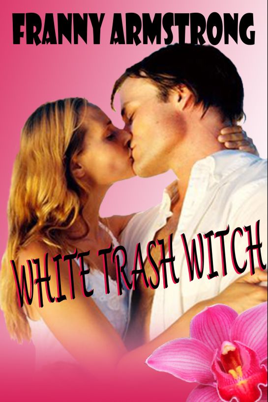 White Trash Witch by Franny Armstrong