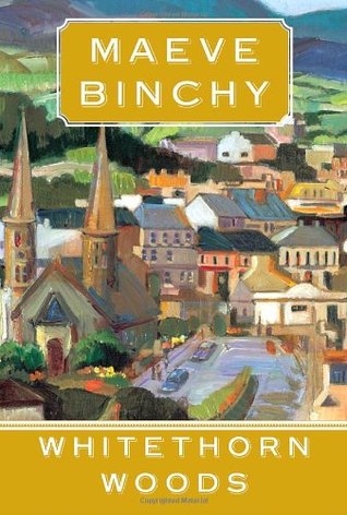 Whitethorn Woods (2007) by Maeve Binchy