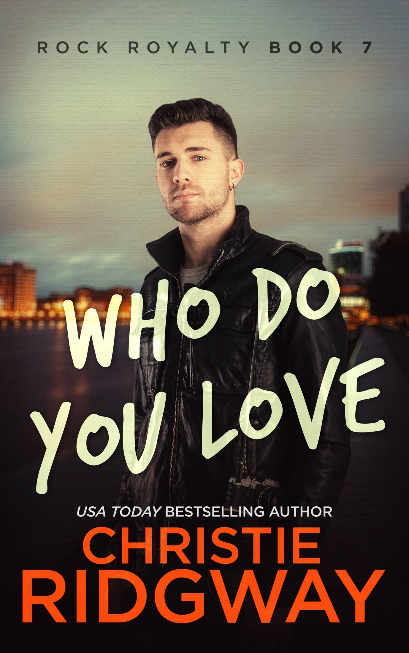 Who Do You Love (Rock Royalty Book 7) by Christie Ridgway
