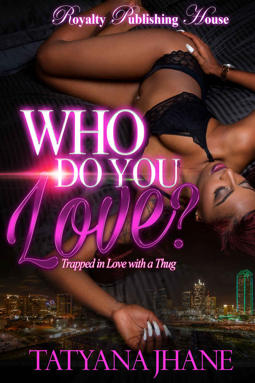 Who Do You Love?: Trapped in Love with a Thug by Tatyana Jhane'