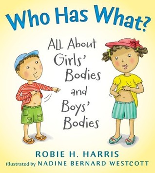 Who Has What?: All About Girls' Bodies and Boys' Bodies (2011) by Robie H. Harris