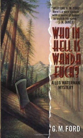 Who in Hell Is Wanda Fuca? by G. M. Ford