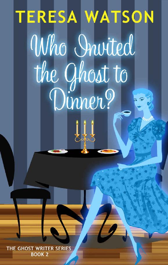 Who Invited the Ghost to Dinner: A Ghost Writer Mystery