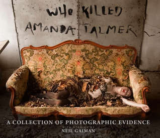 Who Killed Amanda Palmer?: A Collection of Photographic Evidence (2009) by Amanda Palmer