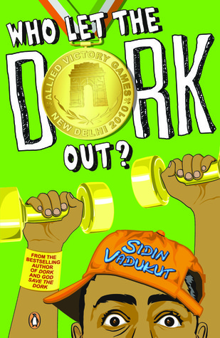 Who Let The Dork Out? (Dork Trilogy, #3) (2012) by Sidin Vadukut