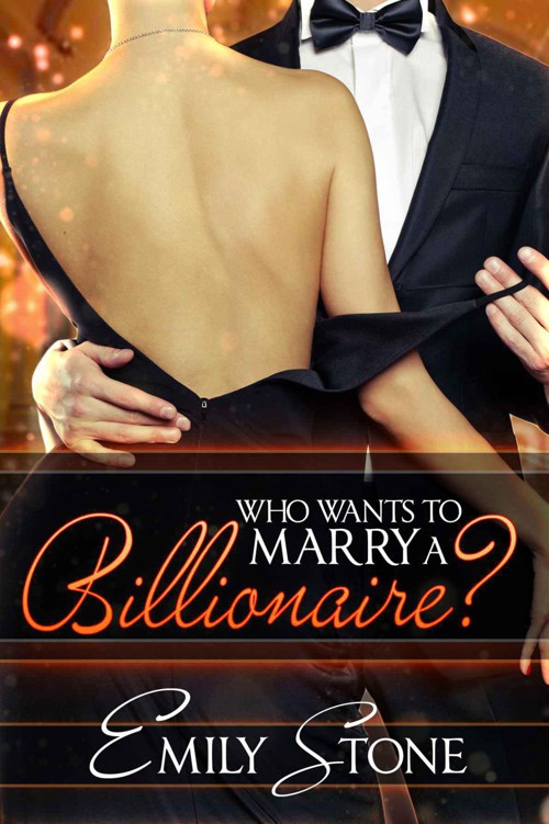 Who Wants to Marry a Billionaire? by Stone, Emily