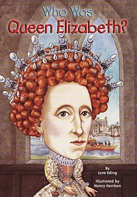 Who Was Queen Elizabeth? (2008) by June Eding