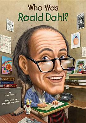 Who Was Roald Dahl? (2012) by True Kelley