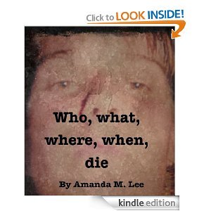 Who, What, Where, When, Die (2000) by Amanda M. Lee