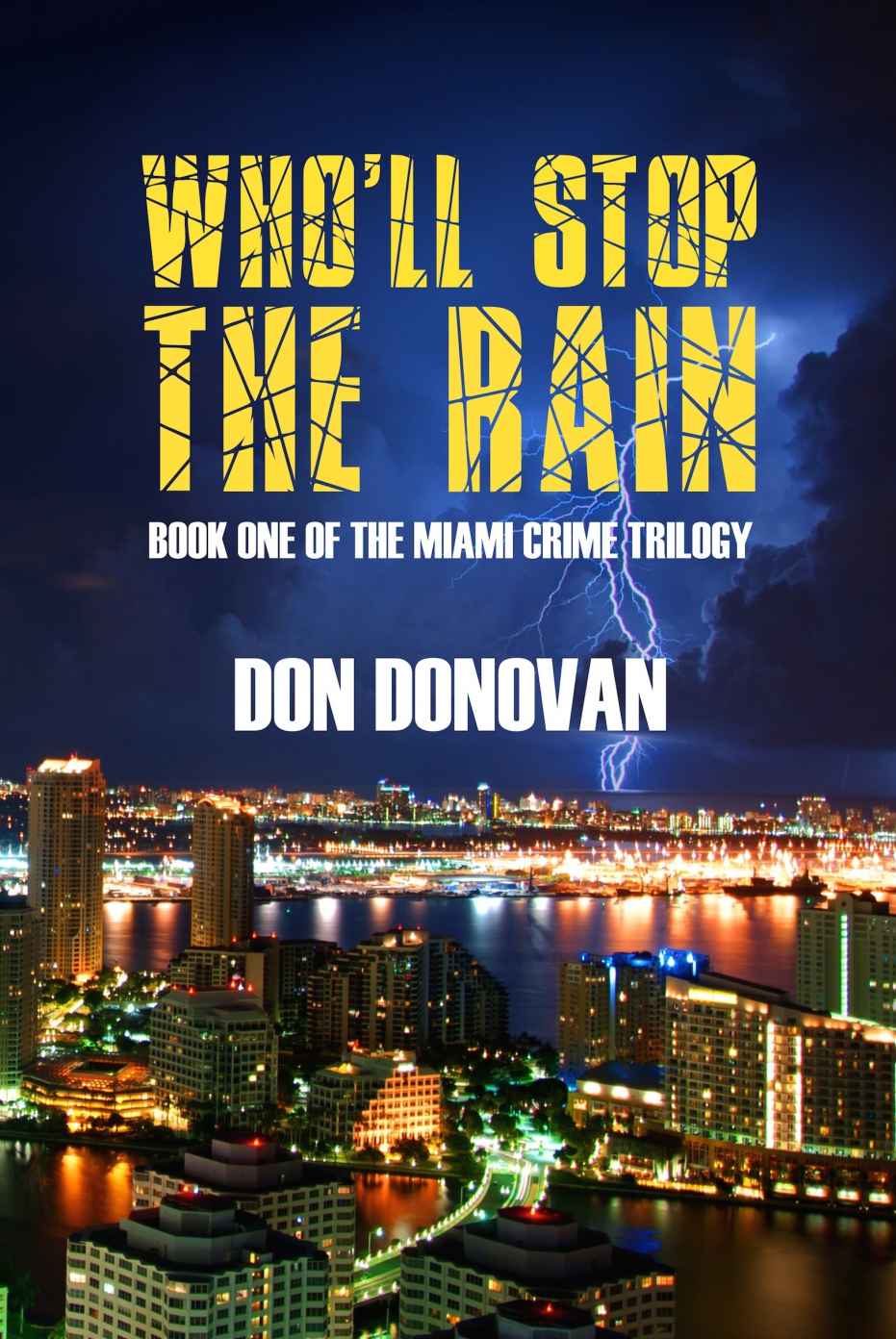 Who'll Stop The Rain: (Book One Of The Miami Crime Trilogy)