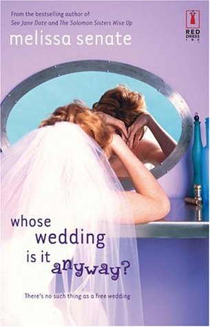 Whose Wedding Is It Anyway? (Red Dress Ink) (2004) by Melissa Senate