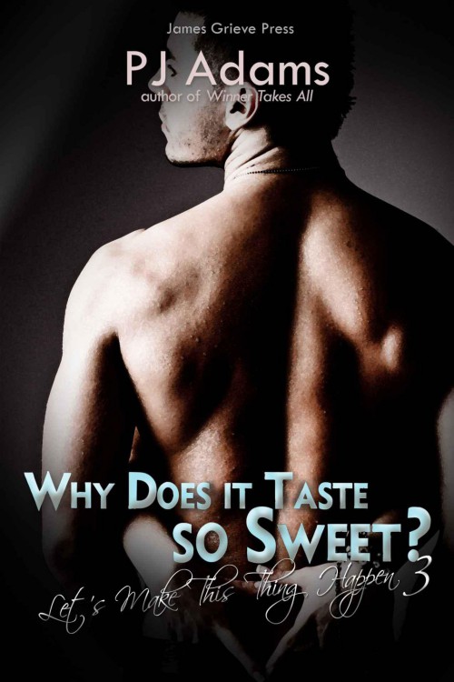 Why Does it Taste so Sweet? by P.J.  Adams