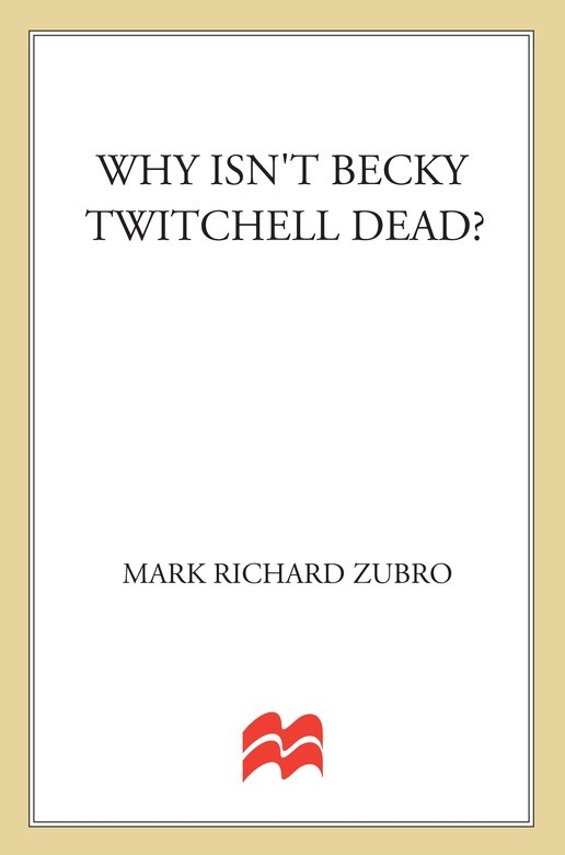 Why Isn't Becky Twitchell Dead? (2011) by Mark Richard Zubro