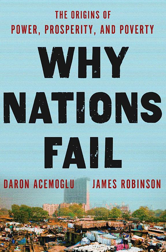 Why Nations Fail: The Origins of Power, Prosperity, and Poverty by Acemoğlu, Daron