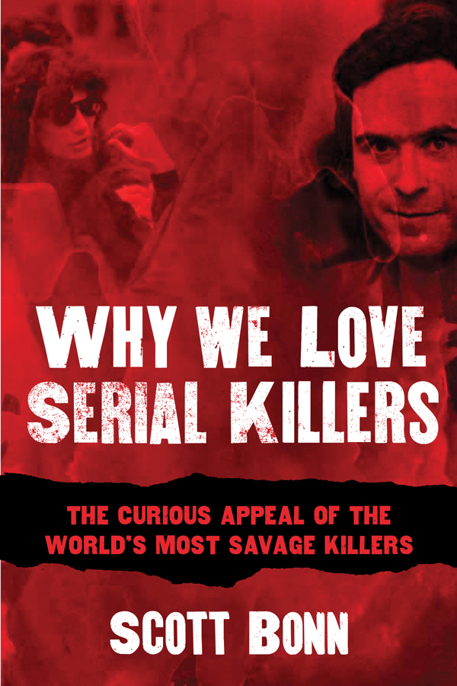 Why We Love Serial Killers by Scott Bonn