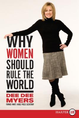 Why Women Should Rule the World LP: A Memoir (2008) by Dee Dee Myers