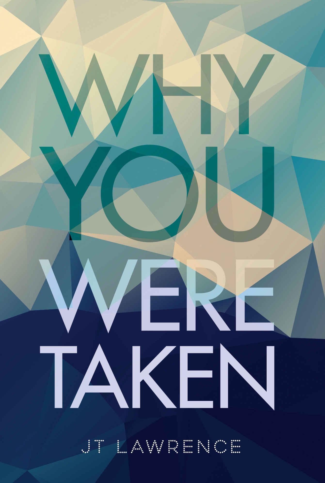 Why You Were Taken by JT Lawrence