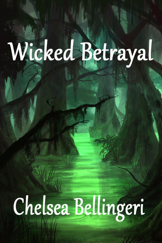 Wicked Betrayal (2012) by Chelsea Luna Bellingeri