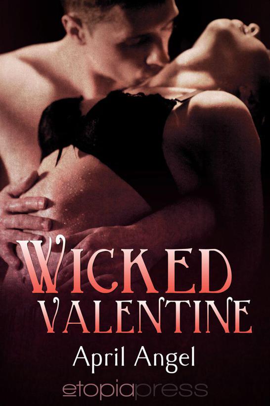 Wicked Valentine (Sizzling Encounters) by Angel, April