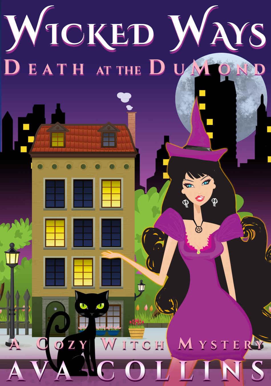 Wicked Ways: Death at the DuMond (A Cozy Witch Mystery Book 1) by Ava Collins