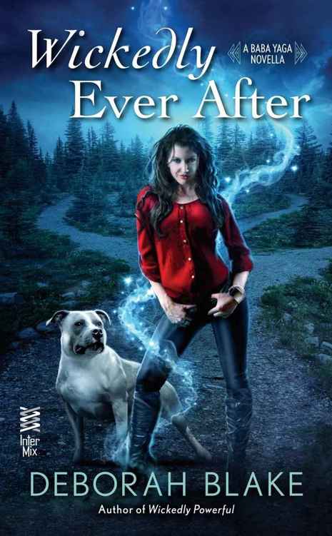 Wickedly Ever After: A Baba Yaga Novella by Deborah Blake