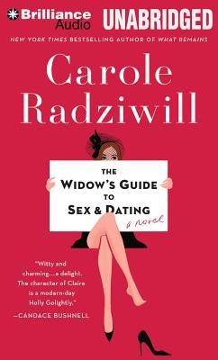 Widow's Guide to Sex and Dating, The: A Novel (2014) by Carole Radziwill