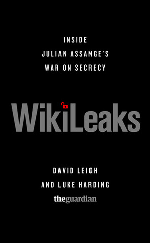 WikiLeaks: Inside Julian Assange's War on Secrecy (2011) by David Leigh