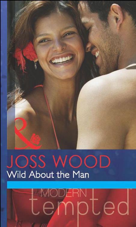 Wild About the Man (Mills & Boon Modern Tempted) by Joss Wood