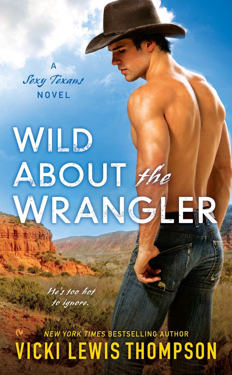 Wild About the Wrangler (2015) by Vicki Lewis Thompson