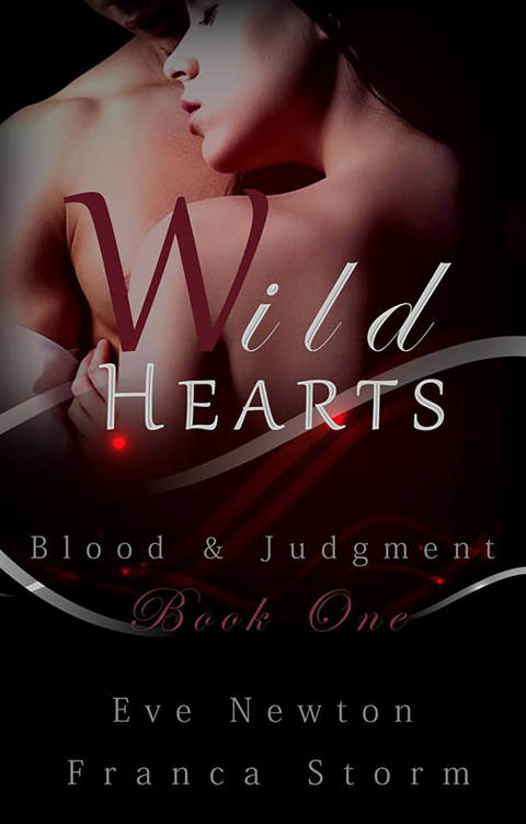 Wild Hearts (Blood & Judgment #1) by Eve Newton