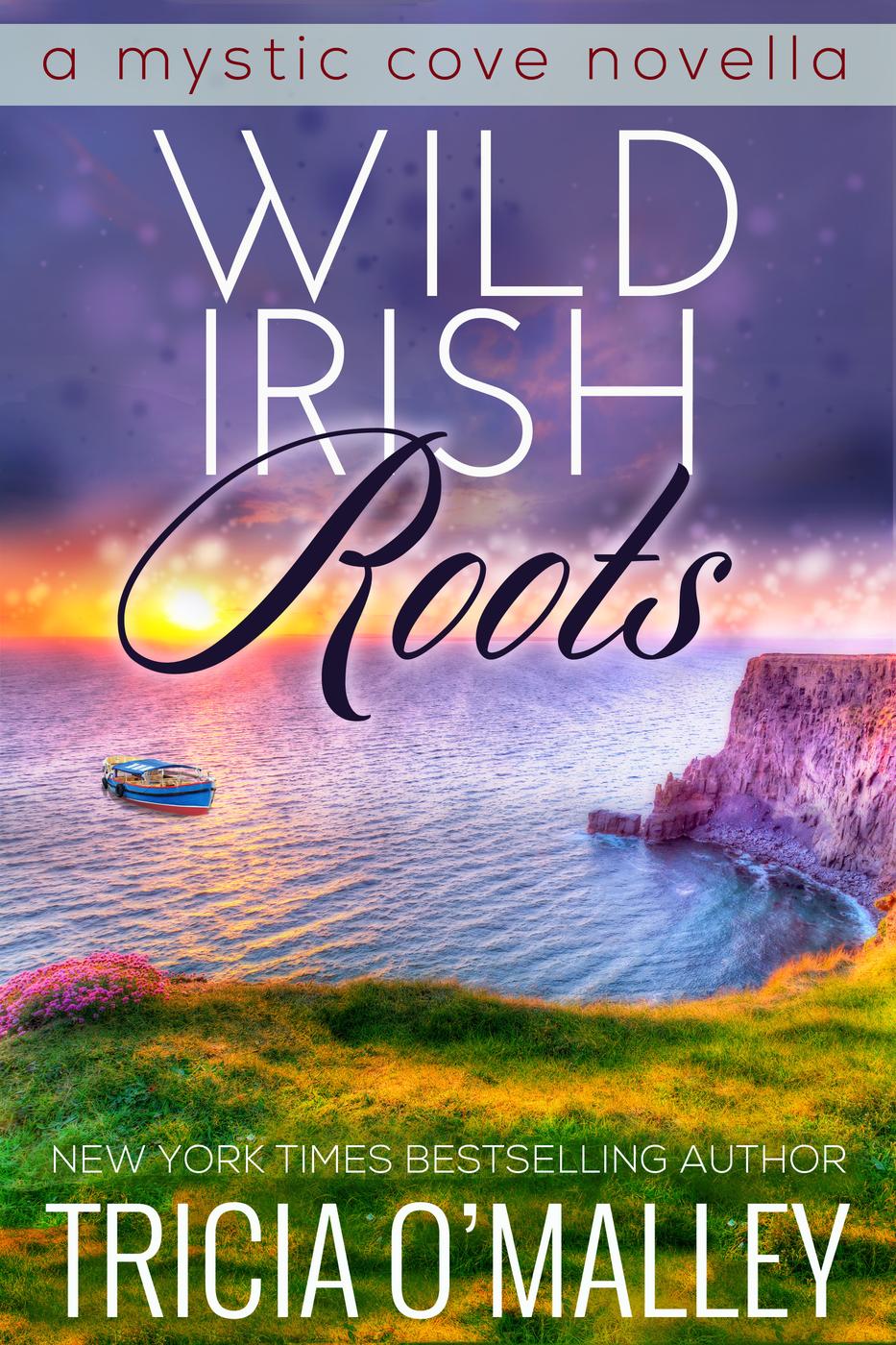 Wild Irish Roots (The Mystic Cove Series) (2014) by Tricia O'Malley