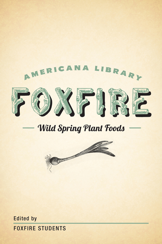 Wild Spring Plant Foods: The Foxfire Americana Library (7) by Edited by Foxfire Students