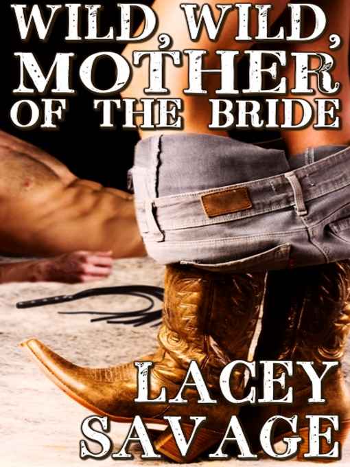 Wild, Wild Mother of the Bride by Lacey Savage