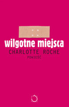 Wilgotne Miejsca (2008) by Charlotte Roche