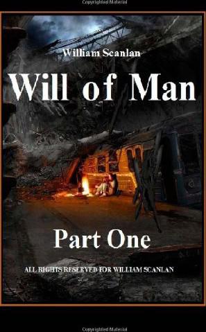 Will of Man - Part One by William Scanlan