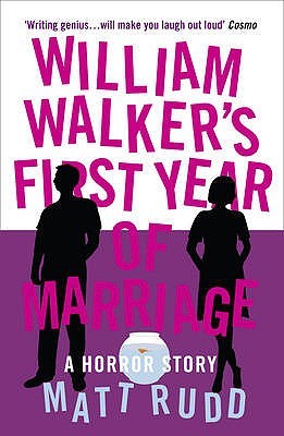 William Walker's First Year Of Marriage: A Horror Story (2009) by Matt Rudd