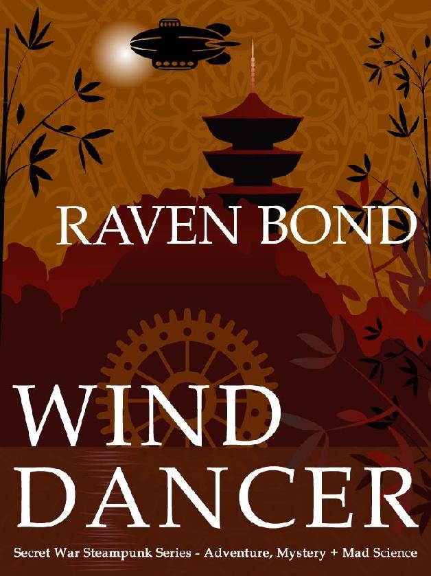 Wind Dancer: Secret War Steampunk Series - Adventure, Mystery + Mad Science by Raven Bond