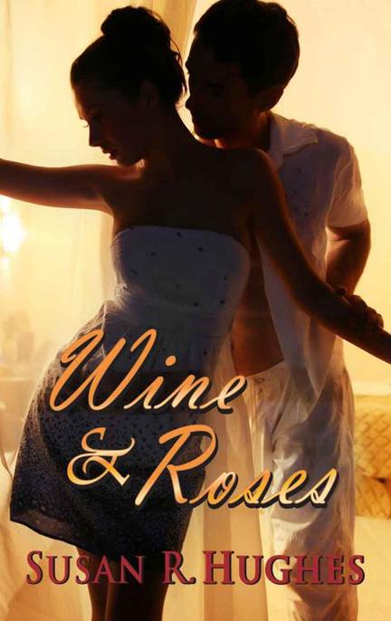 Wine & Roses by Susan R. Hughes